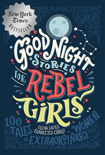 Good Night Stories for Rebel Girls: 100 Tales of Extraordinary Women von Rebel Girls